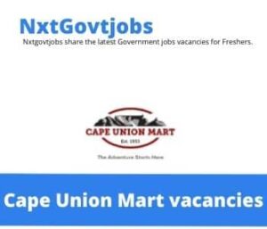 Cape Union Mart Assistant Leader Vacancies in East London- Deadline 06 Sep 2023