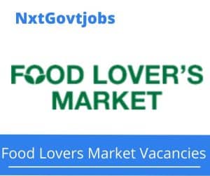 Food Lovers Market Cashier Vacancies in Gqeberha – Deadline 20 Jun 2023