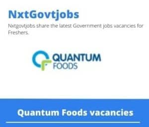 Quantum Foods Shift Supervisor Feedmaker Vacancies in Gqeberha – Deadline 13 Oct 2023