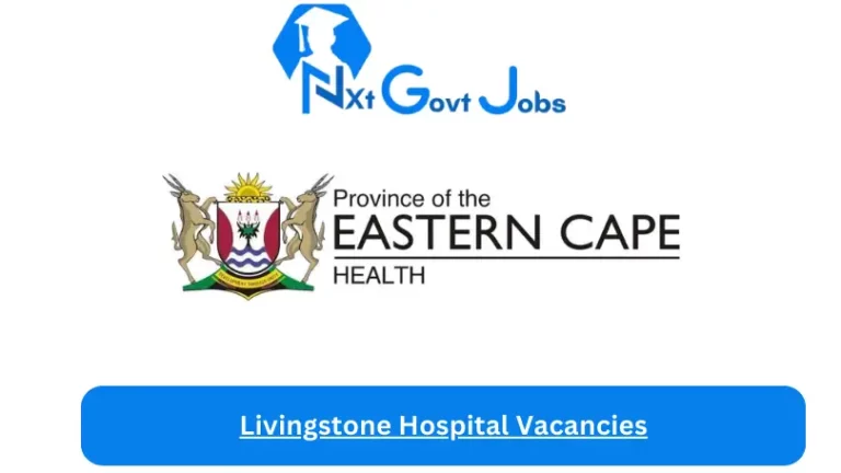 New Livingstone Hospital Vacancies 2024 @echealth.gov.za Career Portal